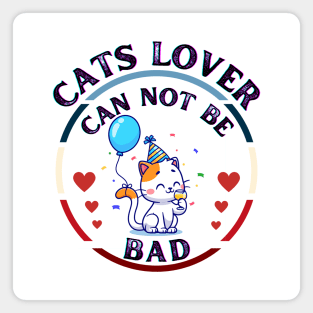 Cats Lover Can Not Be Bad Magnet